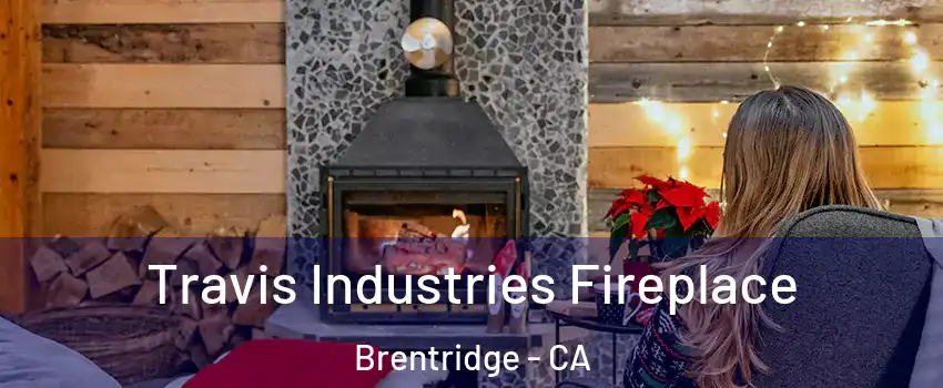 Travis Industries Fireplace Brentridge - CA