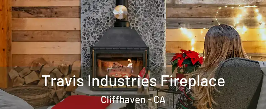 Travis Industries Fireplace Cliffhaven - CA