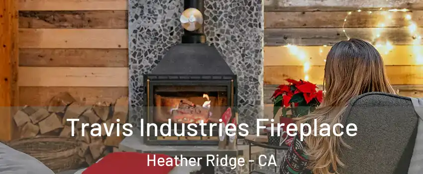 Travis Industries Fireplace Heather Ridge - CA
