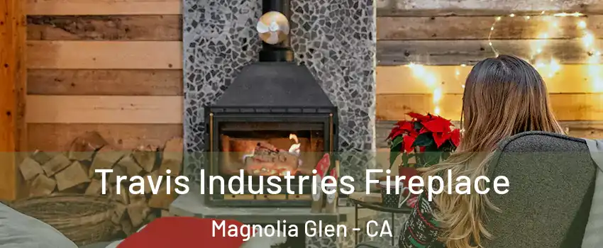 Travis Industries Fireplace Magnolia Glen - CA
