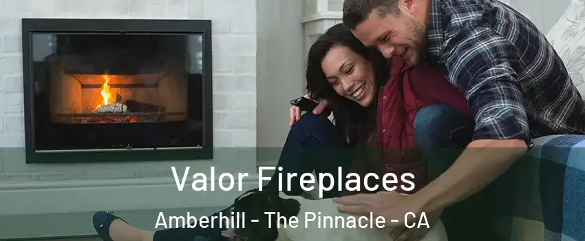 Valor Fireplaces Amberhill - The Pinnacle - CA