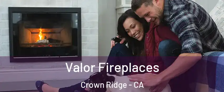 Valor Fireplaces Crown Ridge - CA