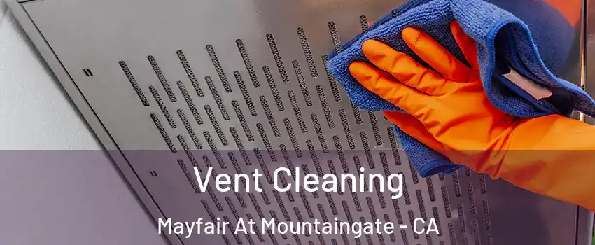 Vent Cleaning Mayfair At Mountaingate - CA