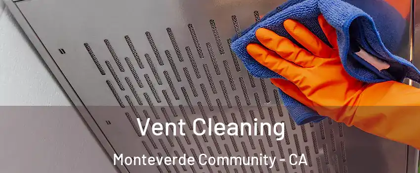 Vent Cleaning Monteverde Community - CA