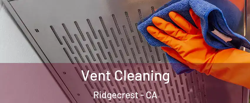 Vent Cleaning Ridgecrest - CA