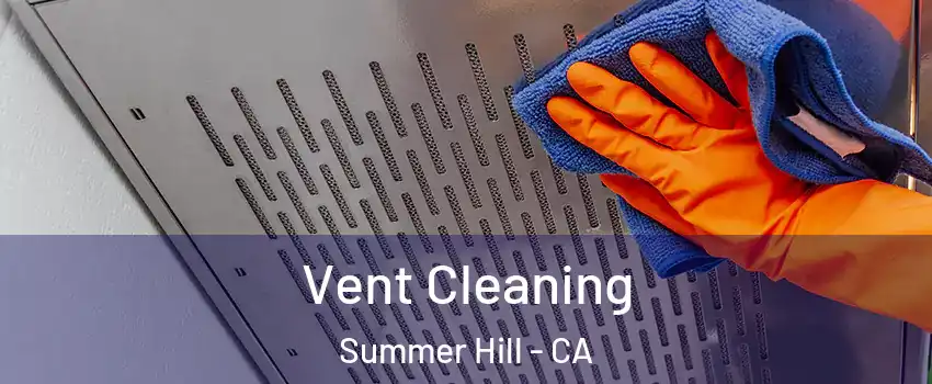 Vent Cleaning Summer Hill - CA