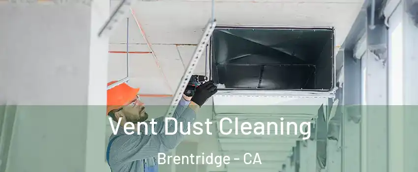 Vent Dust Cleaning Brentridge - CA