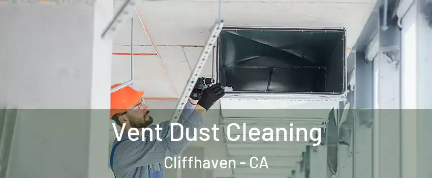 Vent Dust Cleaning Cliffhaven - CA