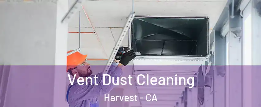Vent Dust Cleaning Harvest - CA