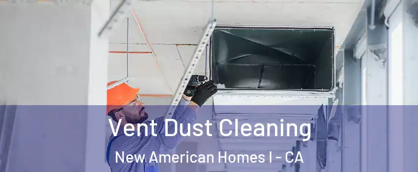 Vent Dust Cleaning New American Homes I - CA