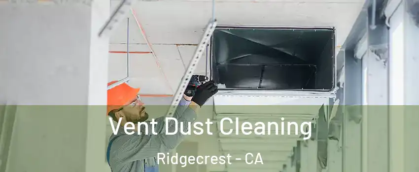 Vent Dust Cleaning Ridgecrest - CA