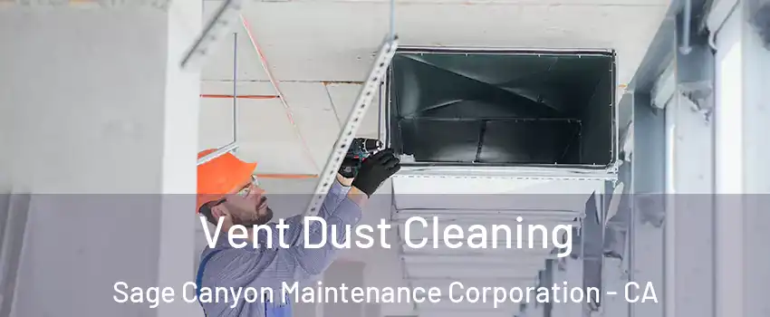 Vent Dust Cleaning Sage Canyon Maintenance Corporation - CA