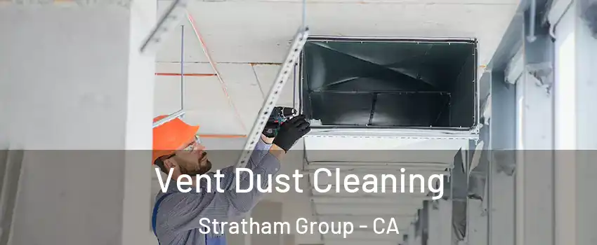 Vent Dust Cleaning Stratham Group - CA