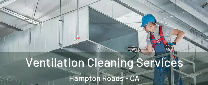 Ventilation Cleaning Services Hampton Roads - CA