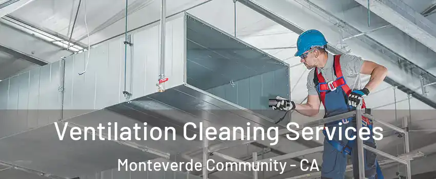 Ventilation Cleaning Services Monteverde Community - CA