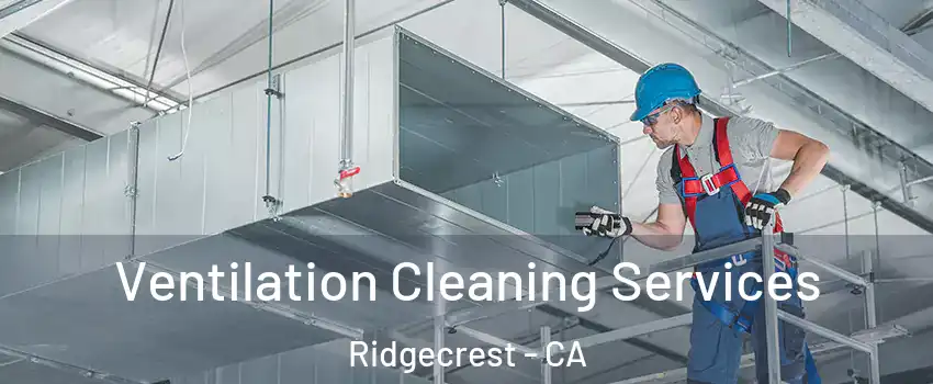 Ventilation Cleaning Services Ridgecrest - CA