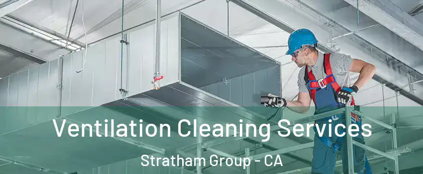Ventilation Cleaning Services Stratham Group - CA