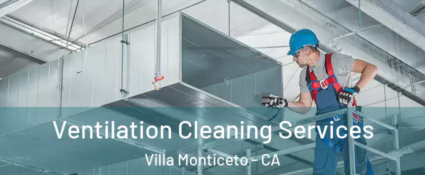 Ventilation Cleaning Services Villa Monticeto - CA