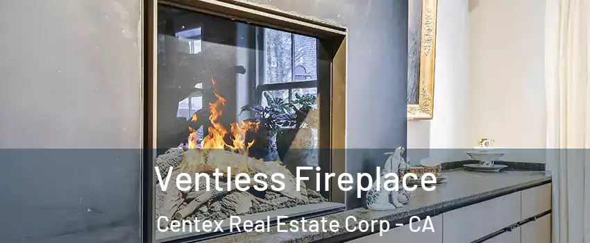 Ventless Fireplace Centex Real Estate Corp - CA