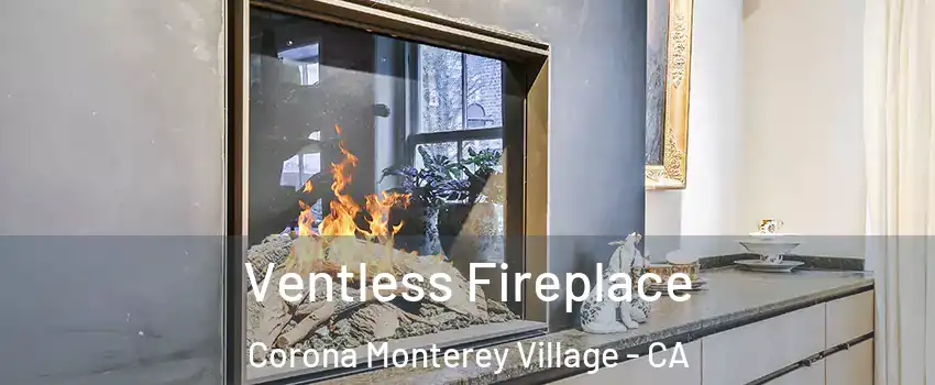 Ventless Fireplace Corona Monterey Village - CA