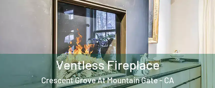Ventless Fireplace Crescent Grove At Mountain Gate - CA