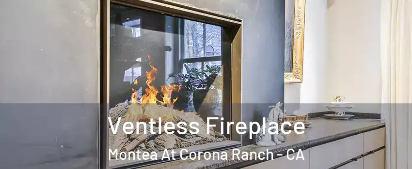 Ventless Fireplace Montea At Corona Ranch - CA