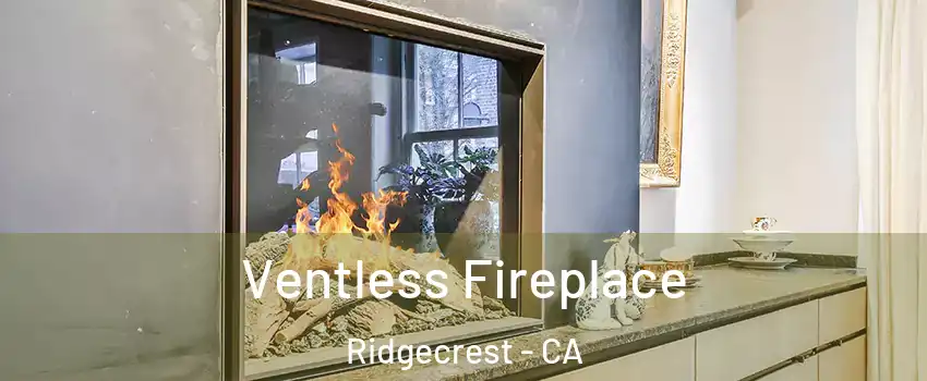 Ventless Fireplace Ridgecrest - CA