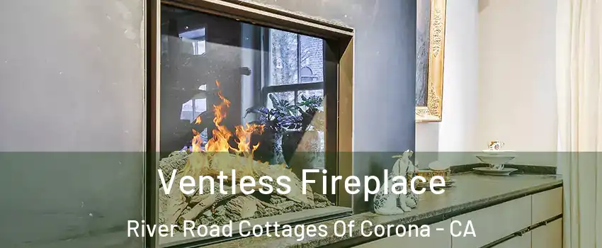 Ventless Fireplace River Road Cottages Of Corona - CA