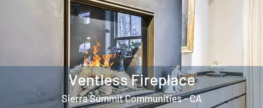 Ventless Fireplace Sierra Summit Communities - CA