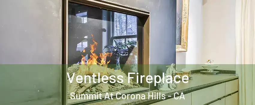 Ventless Fireplace Summit At Corona Hills - CA