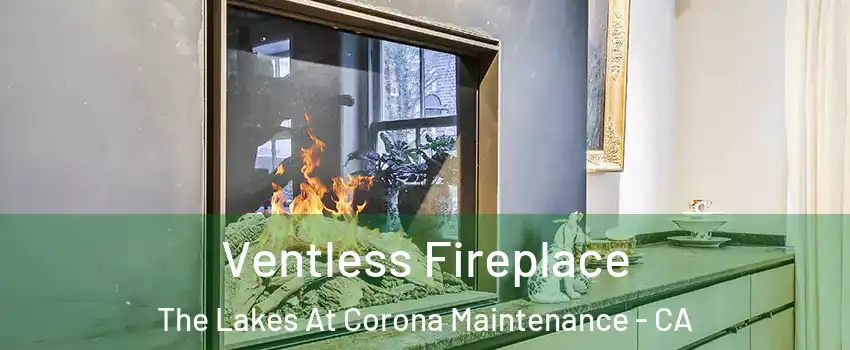 Ventless Fireplace The Lakes At Corona Maintenance - CA