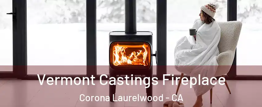 Vermont Castings Fireplace Corona Laurelwood - CA