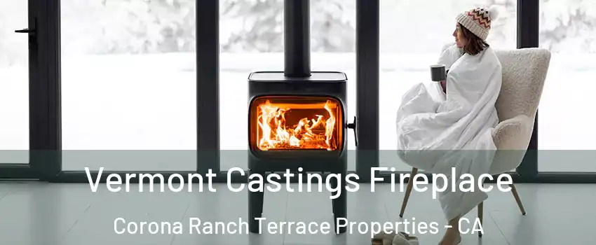Vermont Castings Fireplace Corona Ranch Terrace Properties - CA