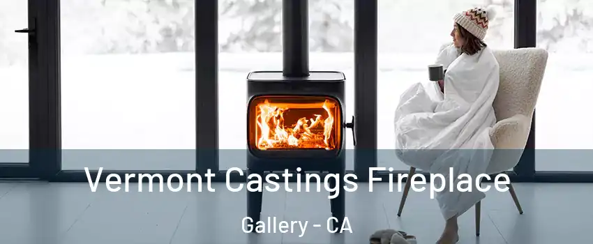 Vermont Castings Fireplace Gallery - CA
