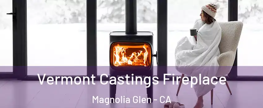 Vermont Castings Fireplace Magnolia Glen - CA
