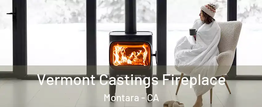 Vermont Castings Fireplace Montara - CA
