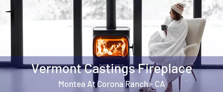 Vermont Castings Fireplace Montea At Corona Ranch - CA