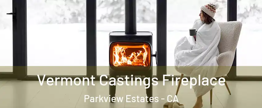 Vermont Castings Fireplace Parkview Estates - CA
