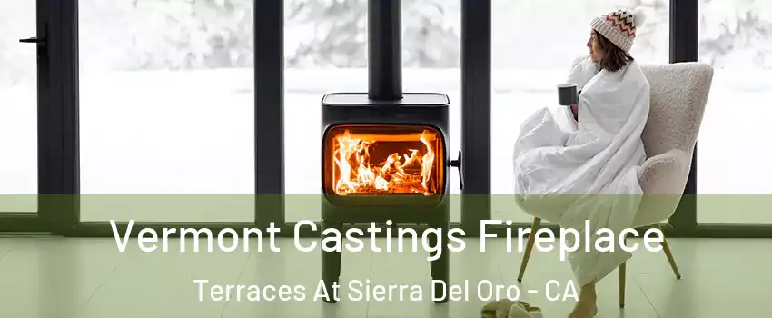 Vermont Castings Fireplace Terraces At Sierra Del Oro - CA