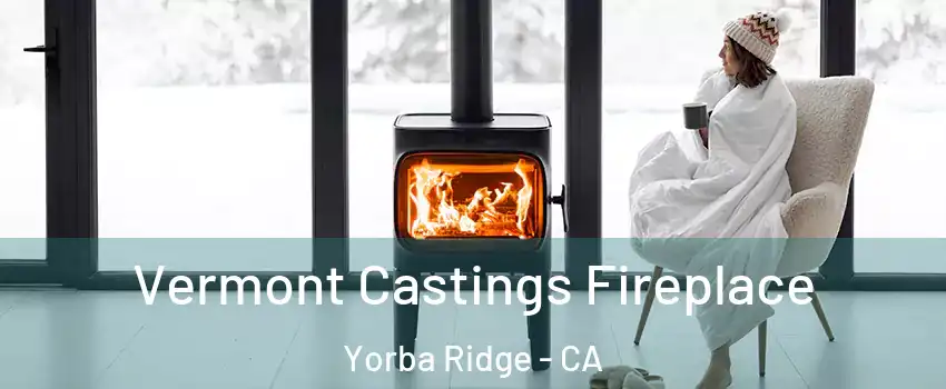 Vermont Castings Fireplace Yorba Ridge - CA