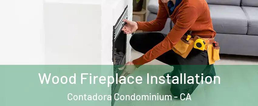 Wood Fireplace Installation Contadora Condominium - CA