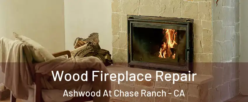 Wood Fireplace Repair Ashwood At Chase Ranch - CA