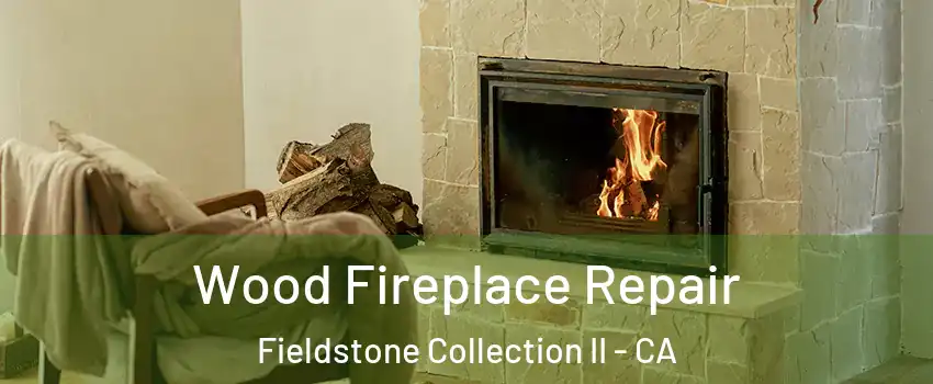 Wood Fireplace Repair Fieldstone Collection II - CA