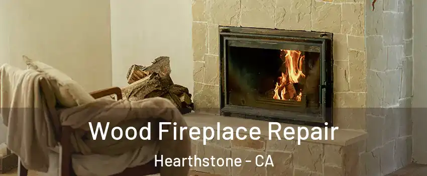 Wood Fireplace Repair Hearthstone - CA