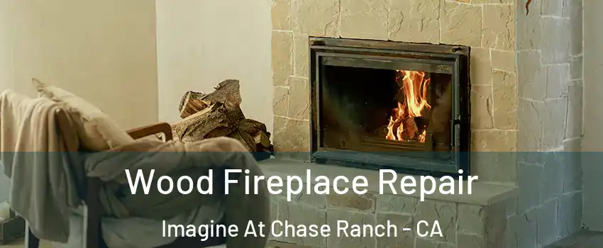 Wood Fireplace Repair Imagine At Chase Ranch - CA