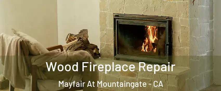Wood Fireplace Repair Mayfair At Mountaingate - CA