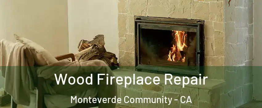 Wood Fireplace Repair Monteverde Community - CA