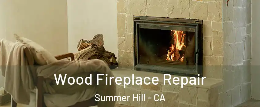 Wood Fireplace Repair Summer Hill - CA