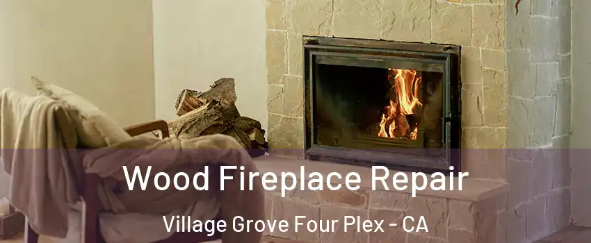 Wood Fireplace Repair Village Grove Four Plex - CA
