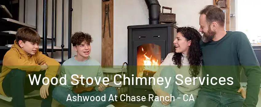 Wood Stove Chimney Services Ashwood At Chase Ranch - CA